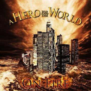 A Hero For The World - On Fire