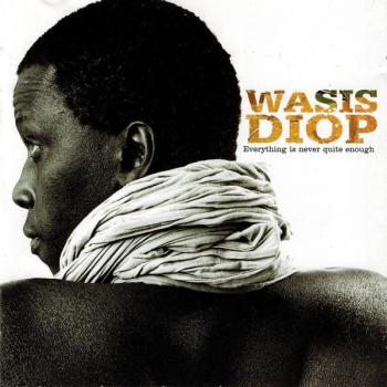 Wasis Diop - Everything Is Never Quite Enough