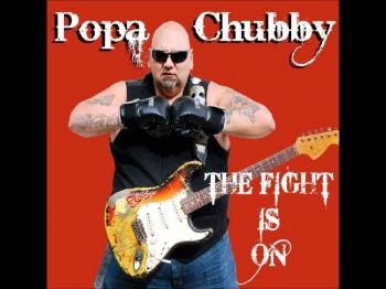 Popa Chubby - The Fight Is On