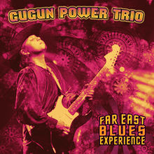 Gugun Power Trio - Far East Blues Experience