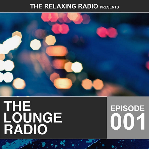 VA - The Lounge Radio Episode 001-003 