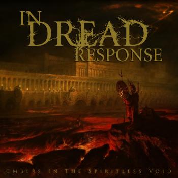 In Dread Response - Embers In The Spiritless Void