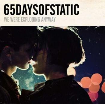 65daysofstatic - We Were Exploding Anyway