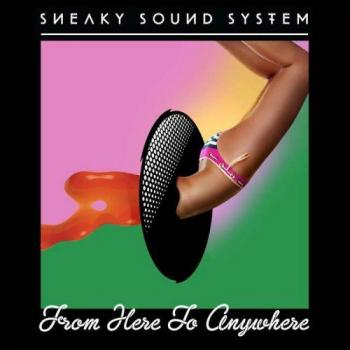 Sneaky Sound System - From Here To Anywhere