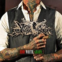 Upon a Burning Body - Red. White. Green.