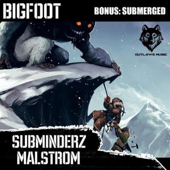 Subminderz Malstrom - Bigfoot