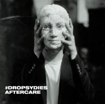 #Dropsydies - Aftercare