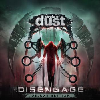 Circle Of Dust - Disengage [Remastered]