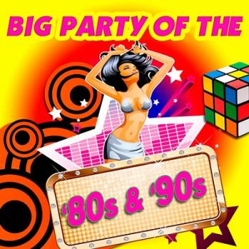 VA -  Big Party Of The 80s 90s.  