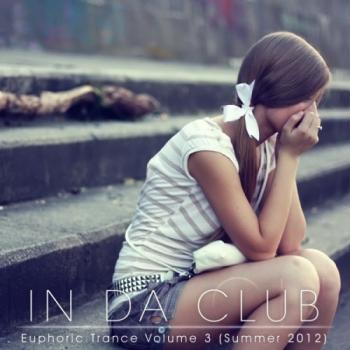 VA - In Da Club: Euphoric Trance Volume 3 (Summer 2012)