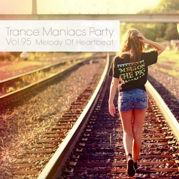 VA - Trance Maniacs Party: Melody Of Heartbeat #95