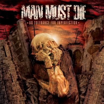 Man Must Die - No Tolerance For Imperfection