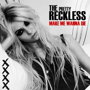 The Pretty Reckless - Make Me wanna Die