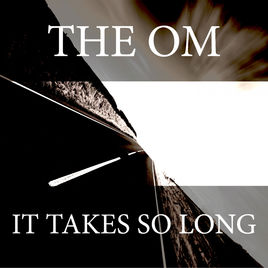 The Om It Takes So Long