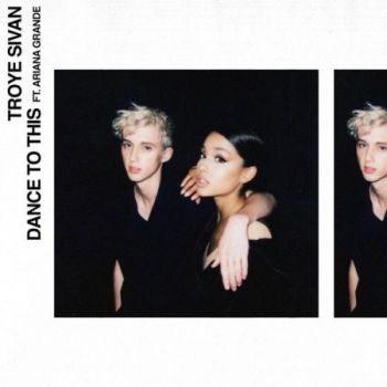 Troye Sivan feat. Ariana Grande - Dance To This