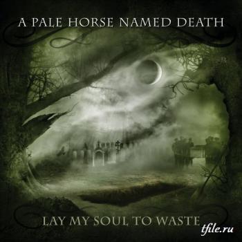 A Pale Horse Named Death - Lay My Soul to Waste (2013)