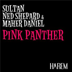 Sultan & Ned Shepard Feat. Maher Daniel - Pink Panther