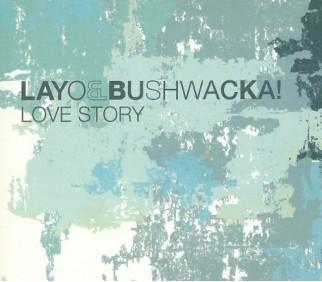 Layo & Bushwacka! - Love Story