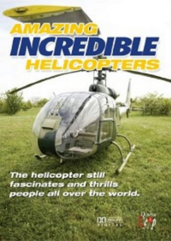 .   / Amazing. Incredible Helicopters