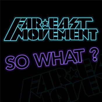 Far East Movement - So What?