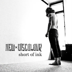 New Discolour - Short Of Ink