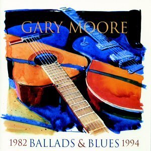 Gary Moore - Ballads & Blues 1982 - 1994