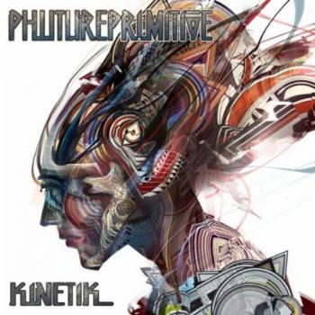 Phutureprimitive - Kinetik