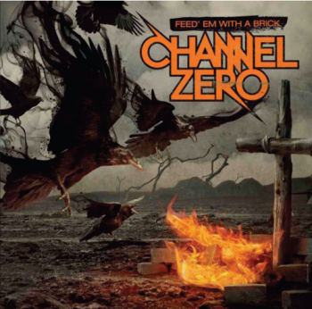 Channel Zero - Feed' Em With A Brick