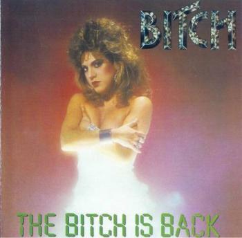 Bitch - The Bitch is back