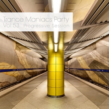 VA - Trance Maniacs Party: Progressive Session #53