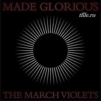 The March Violets - Made Glorious