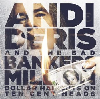 Andi Deris and The Bad Bankers - Million Dollar Haircuts On Ten Cent Heads