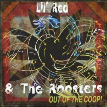 Lil' Red & The Roosters - Out Of The Coop!