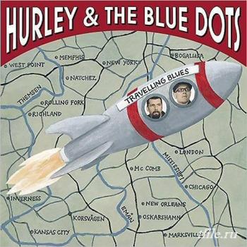 Hurley & The Blue Dots - Travelling Blues