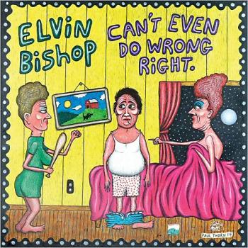 Elvin Bishop - Can't Even Do Wrong Right