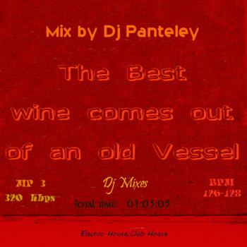 Mix by Dj Panteley - The Best wine comes out of an old Vessel