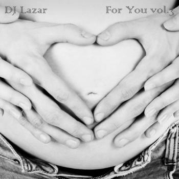 DJ Lazar - For You vol.3