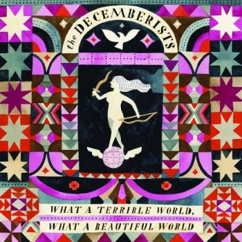 The Decemberists - What a Terrible World, What a Beautiful World