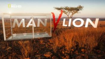    / NAT GEO WILD. Man vs. Lion DUB