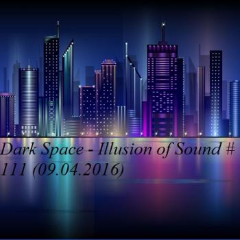 Dark Space - Illusion of Sound #111