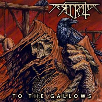 Desecrator - To the Gallows