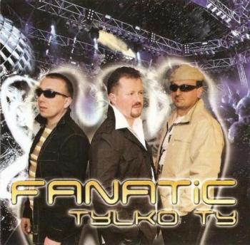 Fanatic - Tylko ty