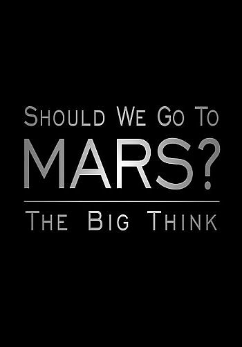     ?    / Should We Go to Mars? The Big Thinkers DVO