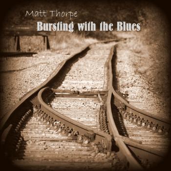 Matt Thorpe - Bursting with the Blues