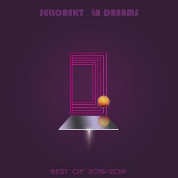 Sellorekt/LA Dreams - The Best of 2018/2019