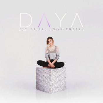 Daya - Sit Still, Look Pretty