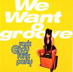 Rock Candy Funk Party - We Want Groove