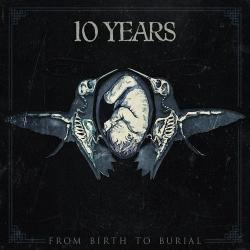 10 Years - From Birth To Burial