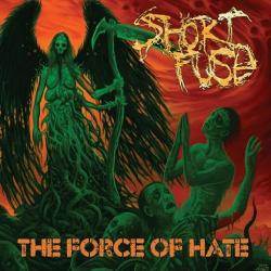 Short Fuse - The Force Of Hate