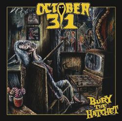 October 31 - Bury The Hatchet